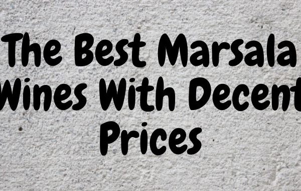 The Best Marsala Wines With Decent Prices