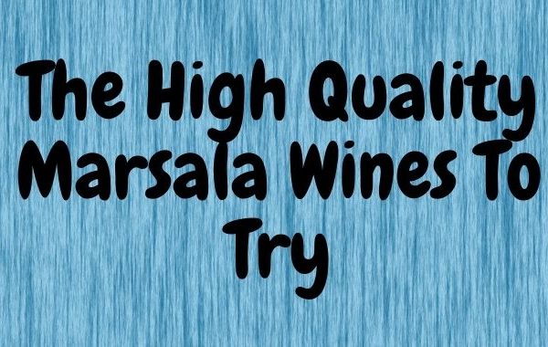 The High Quality Marsala Wines To Try