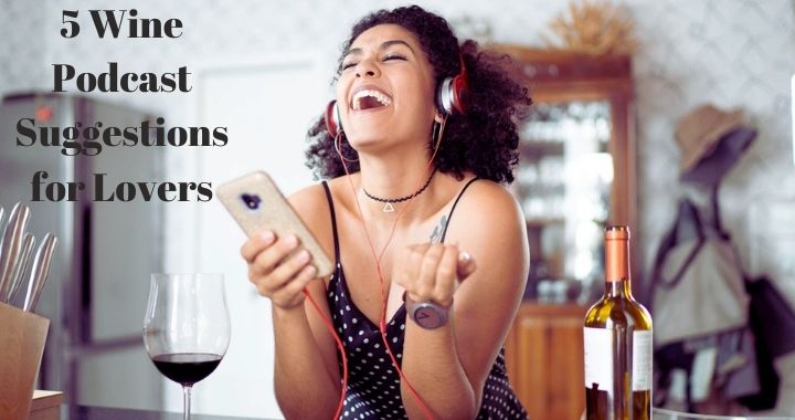 5 Wine Podcast Suggestions for Lovers